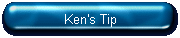 Ken's Tip